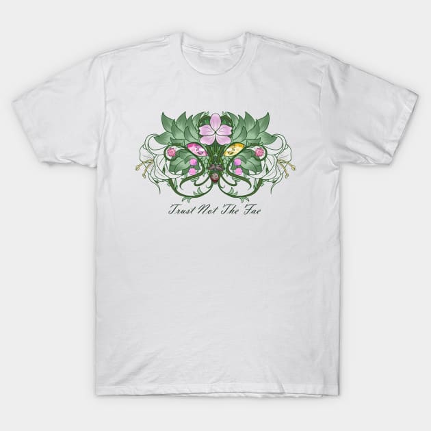 Trust not the Fae T-Shirt by CatsAndCrowbars